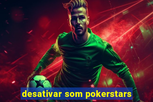 desativar som pokerstars